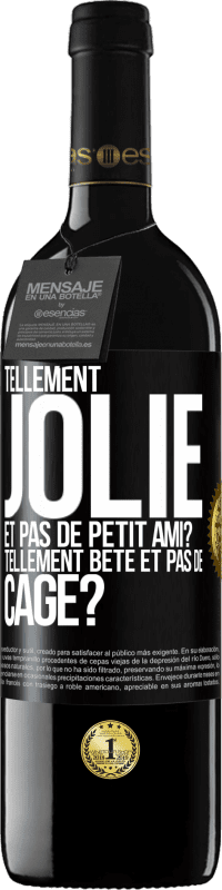 39,95 € Envoi gratuit | Vin rouge Édition RED MBE Réserve Tellement jolie et pas de petit ami? Tellement bête et pas de cage? Étiquette Noire. Étiquette personnalisable Réserve 12 Mois Récolte 2016 Tempranillo