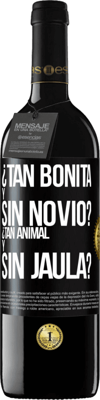 39,95 € Envío gratis | Vino Tinto Edición RED MBE Reserva ¿Tan bonita y sin novio? ¿Tan animal y sin jaula? Etiqueta Negra. Etiqueta personalizable Reserva 12 Meses Cosecha 2014 Tempranillo