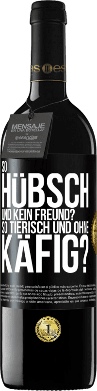 Kostenloser Versand | Rotwein RED Ausgabe MBE Reserve So hübsch und kein Freund? So tierisch und ohne Käfig? Schwarzes Etikett. Anpassbares Etikett Reserve 12 Monate Ernte 2014 Tempranillo