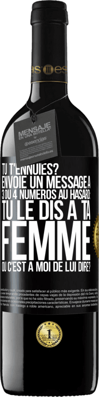 «Tu t'ennuies? Envoie un message à 3 ou 4 numéros au hasard: tu le dis à ta femme ou c'est à moi de lui dire?» Édition RED MBE Réserve