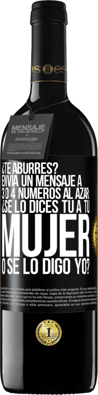 «¿Te aburres? Envía un mensaje a 3 o 4 números al azar: ¿Se lo dices tú a tu mujer o se lo digo yo?» Edición RED MBE Reserva