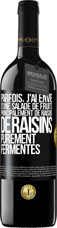 Envoi gratuit | Vin rouge Édition RED MBE Réserve Parfois, j'ai envie d'une salade de fruits, principalement de raisins, de raisins purement fermentés Étiquette Noire. Étiquette personnalisable Réserve 12 Mois Récolte 2014 Tempranillo