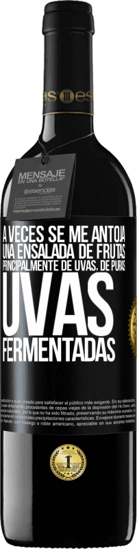 Envío gratis | Vino Tinto Edición RED MBE Reserva A veces se me antoja una ensalada de frutas, principalmente de uvas, de puras uvas fermentadas Etiqueta Negra. Etiqueta personalizable Reserva 12 Meses Cosecha 2014 Tempranillo