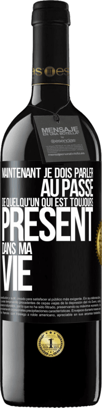 39,95 € Envoi gratuit | Vin rouge Édition RED MBE Réserve Maintenant je dois parler au passé de quelqu'un qui est toujours présent dans ma vie Étiquette Noire. Étiquette personnalisable Réserve 12 Mois Récolte 2014 Tempranillo