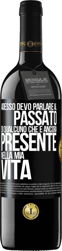 Spedizione Gratuita | Vino rosso Edizione RED MBE Riserva Adesso devo parlare al passato di qualcuno che è ancora presente nella mia vita Etichetta Nera. Etichetta personalizzabile Riserva 12 Mesi Raccogliere 2014 Tempranillo