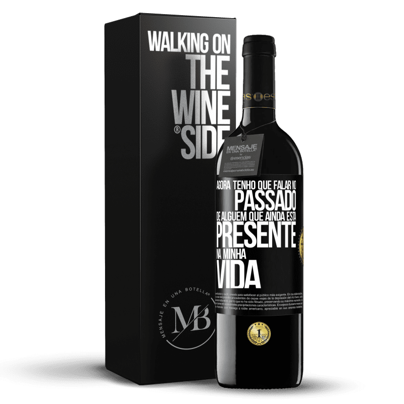 39,95 € Envio grátis | Vinho tinto Edição RED MBE Reserva Agora tenho que falar no passado de alguém que ainda está presente na minha vida Etiqueta Preta. Etiqueta personalizável Reserva 12 Meses Colheita 2014 Tempranillo