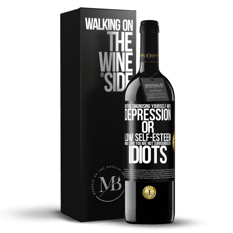39,95 € Free Shipping | Red Wine RED Edition MBE Reserve Before diagnosing yourself with depression or low self-esteem, make sure you are not surrounded by idiots Black Label. Customizable label Reserve 12 Months Harvest 2014 Tempranillo