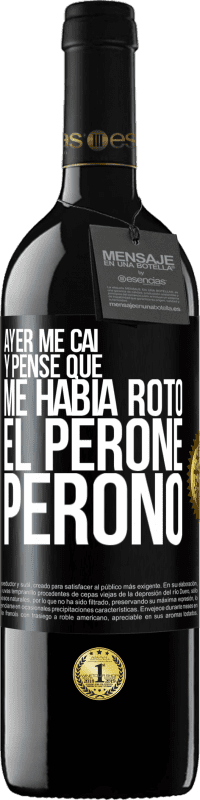 «Ayer me caí y pensé que me había roto el peroné. Peronó» Edición RED MBE Reserva