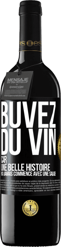 39,95 € | Vin rouge Édition RED MBE Réserve Buvez du vin, car une belle histoire n'a jamais commencé avec une salade Étiquette Noire. Étiquette personnalisable Réserve 12 Mois Récolte 2014 Tempranillo