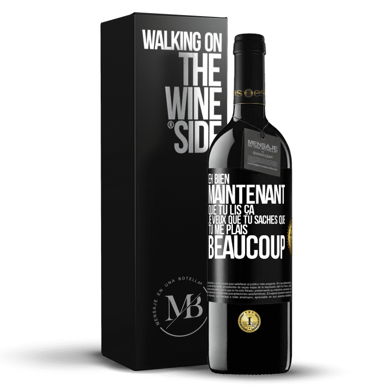 39,95 € Envoi gratuit | Vin rouge Édition RED MBE Réserve Eh bien maintenant que tu lis ça, je veux que tu saches que tu me plais beaucoup Étiquette Noire. Étiquette personnalisable Réserve 12 Mois Récolte 2016 Tempranillo