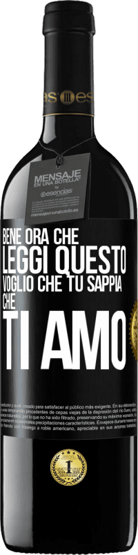 39,95 € | Vino rosso Edizione RED MBE Riserva Bene, ora che leggi questo, voglio che tu sappia che ti amo Etichetta Nera. Etichetta personalizzabile Riserva 12 Mesi Raccogliere 2015 Tempranillo