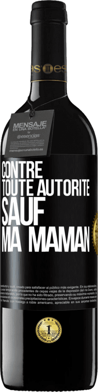 39,95 € | Vin rouge Édition RED MBE Réserve Contre toute autorité ... sauf ma maman Étiquette Noire. Étiquette personnalisable Réserve 12 Mois Récolte 2016 Tempranillo