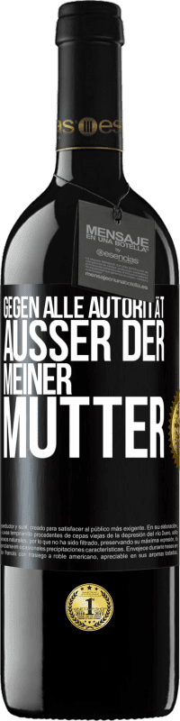 39,95 € Kostenloser Versand | Rotwein RED Ausgabe MBE Reserve Gegen alle Autorität ... Außer der meiner Mutter Schwarzes Etikett. Anpassbares Etikett Reserve 12 Monate Ernte 2015 Tempranillo