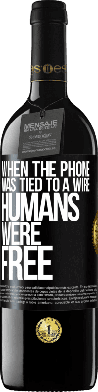 Free Shipping | Red Wine RED Edition MBE Reserve When the phone was tied to a wire humans were free Black Label. Customizable label Reserve 12 Months Harvest 2014 Tempranillo