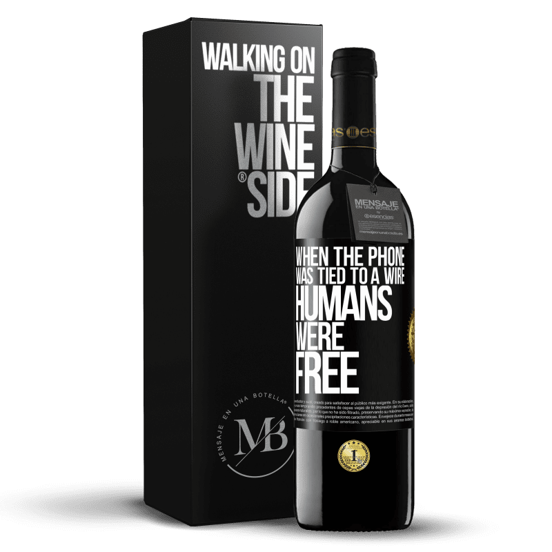 39,95 € Free Shipping | Red Wine RED Edition MBE Reserve When the phone was tied to a wire humans were free Black Label. Customizable label Reserve 12 Months Harvest 2016 Tempranillo