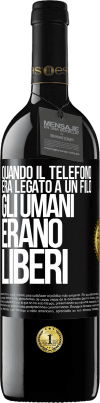 Spedizione Gratuita | Vino rosso Edizione RED MBE Riserva Quando il telefono era legato a un filo, gli umani erano liberi Etichetta Nera. Etichetta personalizzabile Riserva 12 Mesi Raccogliere 2014 Tempranillo