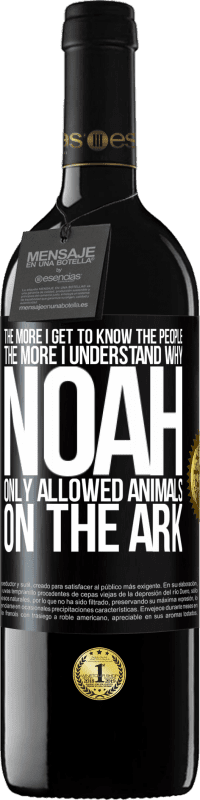 39,95 € | 赤ワイン REDエディション MBE 予約する 人々のことを知れば知るほど、ノアが箱舟で動物だけを許可した理由がわかります ブラックラベル. カスタマイズ可能なラベル 予約する 12 月 収穫 2016 Tempranillo