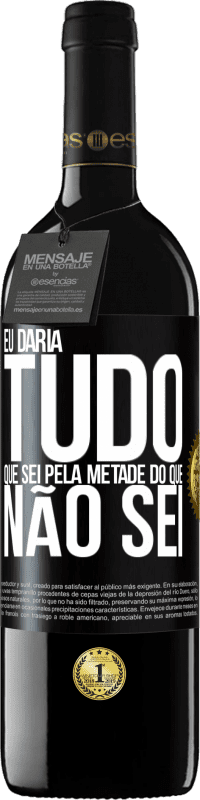 39,95 € | Vinho tinto Edição RED MBE Reserva Eu daria tudo que sei pela metade do que não sei Etiqueta Preta. Etiqueta personalizável Reserva 12 Meses Colheita 2015 Tempranillo