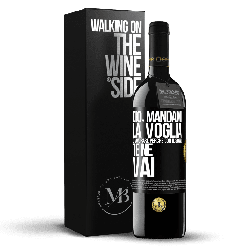 39,95 € Spedizione Gratuita | Vino rosso Edizione RED MBE Riserva Dio, mandami la voglia di lavorare perché con il sonno te ne vai Etichetta Nera. Etichetta personalizzabile Riserva 12 Mesi Raccogliere 2015 Tempranillo