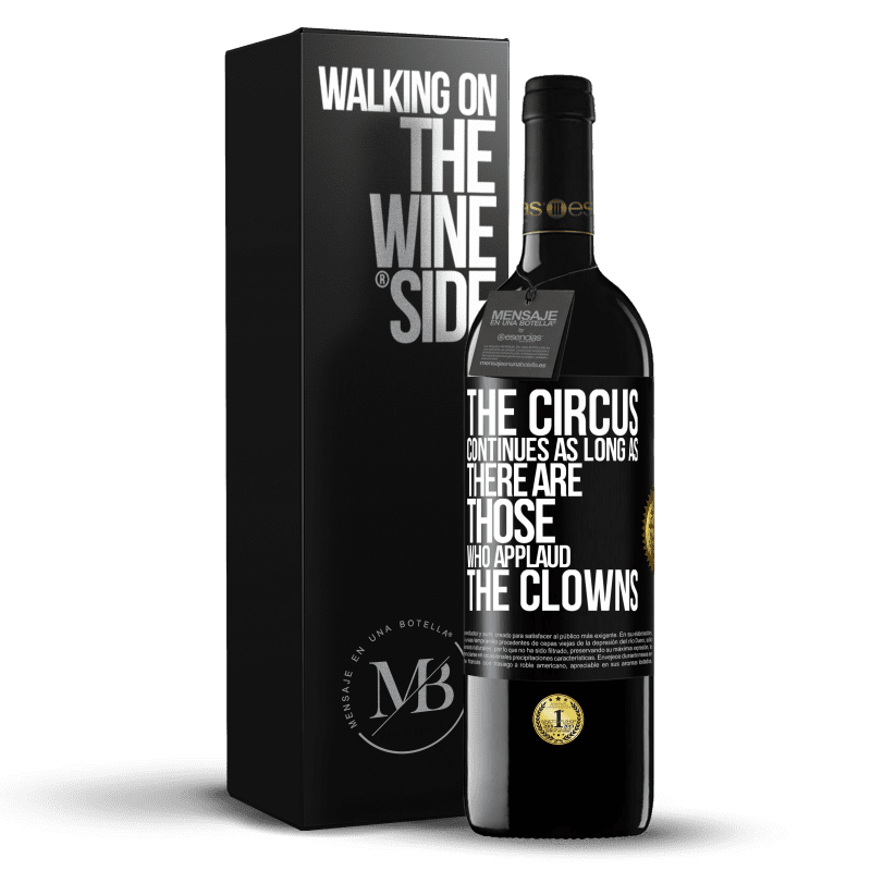 39,95 € Free Shipping | Red Wine RED Edition MBE Reserve The circus continues as long as there are those who applaud the clowns Black Label. Customizable label Reserve 12 Months Harvest 2014 Tempranillo