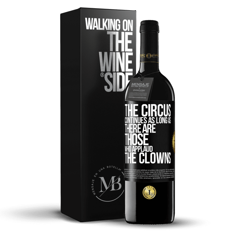 39,95 € Free Shipping | Red Wine RED Edition MBE Reserve The circus continues as long as there are those who applaud the clowns Black Label. Customizable label Reserve 12 Months Harvest 2016 Tempranillo
