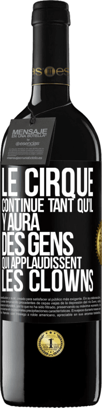 Envoi gratuit | Vin rouge Édition RED MBE Réserve Le cirque continue tant qu'il y aura des gens qui applaudissent les clowns Étiquette Noire. Étiquette personnalisable Réserve 12 Mois Récolte 2014 Tempranillo