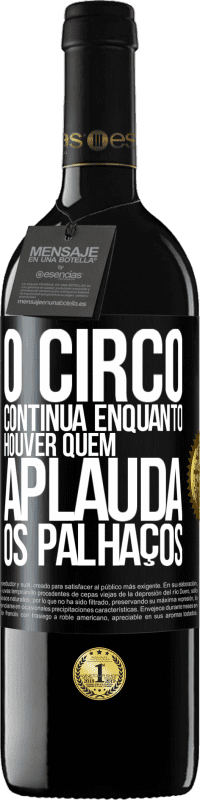 Envio grátis | Vinho tinto Edição RED MBE Reserva O circo continua enquanto houver quem aplauda os palhaços Etiqueta Preta. Etiqueta personalizável Reserva 12 Meses Colheita 2014 Tempranillo