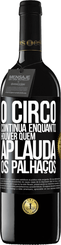 «O circo continua enquanto houver quem aplauda os palhaços» Edição RED MBE Reserva