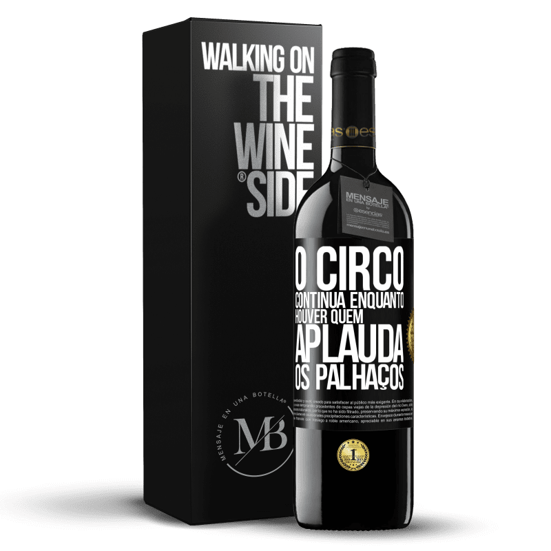 39,95 € Envio grátis | Vinho tinto Edição RED MBE Reserva O circo continua enquanto houver quem aplauda os palhaços Etiqueta Preta. Etiqueta personalizável Reserva 12 Meses Colheita 2016 Tempranillo