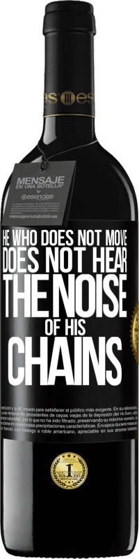 39,95 € Free Shipping | Red Wine RED Edition MBE Reserve He who does not move does not hear the noise of his chains Black Label. Customizable label Reserve 12 Months Harvest 2016 Tempranillo