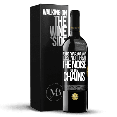 «He who does not move does not hear the noise of his chains» RED Edition MBE Reserve