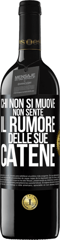 39,95 € | Vino rosso Edizione RED MBE Riserva Chi non si muove non sente il rumore delle sue catene Etichetta Nera. Etichetta personalizzabile Riserva 12 Mesi Raccogliere 2015 Tempranillo