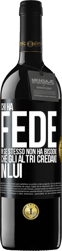 39,95 € | Vino rosso Edizione RED MBE Riserva Chi ha fede in se stesso non ha bisogno che gli altri credano in lui Etichetta Nera. Etichetta personalizzabile Riserva 12 Mesi Raccogliere 2015 Tempranillo