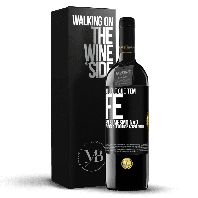 39,95 € Envio grátis | Vinho tinto Edição RED MBE Reserva Aquele que tem fé em si mesmo não precisa que outros acreditem nele Etiqueta Preta. Etiqueta personalizável Reserva 12 Meses Colheita 2016 Tempranillo