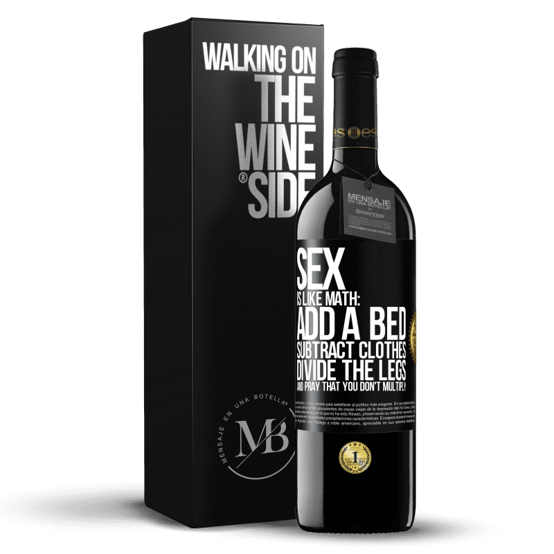 39,95 € Free Shipping | Red Wine RED Edition MBE Reserve Sex is like math: add a bed, subtract clothes, divide the legs, and pray that you don't multiply Black Label. Customizable label Reserve 12 Months Harvest 2014 Tempranillo