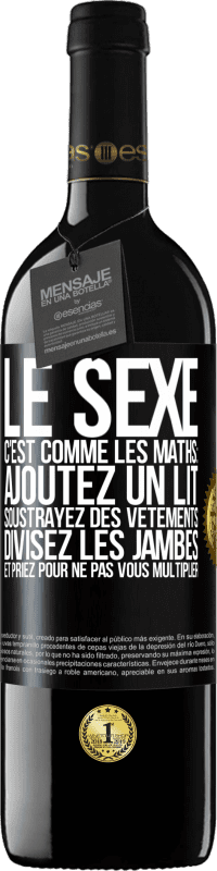 «Le sexe, c'est comme les maths: ajoutez un lit, soustrayez des vêtements, divisez les jambes et priez pour ne pas vous multiplie» Édition RED MBE Réserve