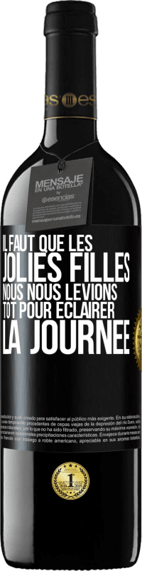 39,95 € Envoi gratuit | Vin rouge Édition RED MBE Réserve Il faut que les jolies filles nous nous levions tôt pour éclairer la journée Étiquette Noire. Étiquette personnalisable Réserve 12 Mois Récolte 2016 Tempranillo