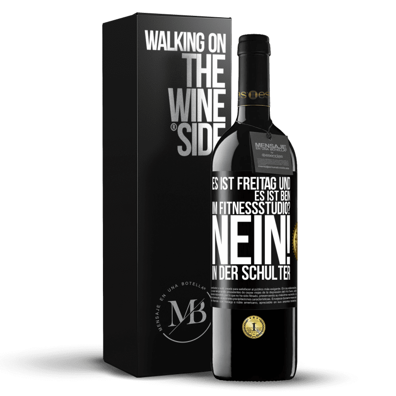 39,95 € Kostenloser Versand | Rotwein RED Ausgabe MBE Reserve Es ist Freitag und es ist Bein. Im Fitnessstudio? Nein! in der Schulter Schwarzes Etikett. Anpassbares Etikett Reserve 12 Monate Ernte 2014 Tempranillo