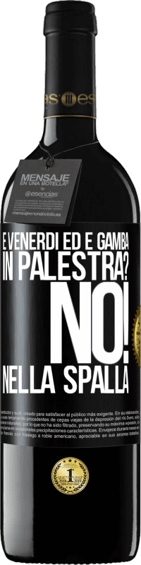 39,95 € Spedizione Gratuita | Vino rosso Edizione RED MBE Riserva È venerdì ed è gamba. In palestra? No! nella spalla Etichetta Nera. Etichetta personalizzabile Riserva 12 Mesi Raccogliere 2016 Tempranillo
