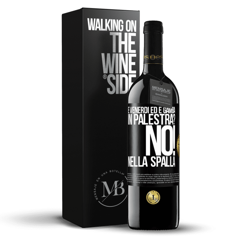 39,95 € Spedizione Gratuita | Vino rosso Edizione RED MBE Riserva È venerdì ed è gamba. In palestra? No! nella spalla Etichetta Nera. Etichetta personalizzabile Riserva 12 Mesi Raccogliere 2015 Tempranillo