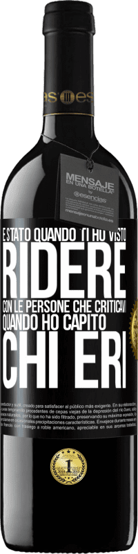 Spedizione Gratuita | Vino rosso Edizione RED MBE Riserva È stato quando ti ho visto ridere con le persone che criticavi, quando ho capito chi eri Etichetta Nera. Etichetta personalizzabile Riserva 12 Mesi Raccogliere 2014 Tempranillo