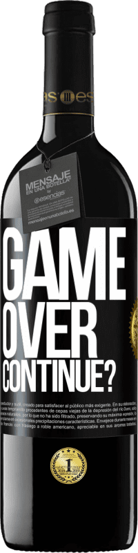 39,95 € | Red Wine RED Edition MBE Reserve GAME OVER. Continue? Black Label. Customizable label Reserve 12 Months Harvest 2015 Tempranillo