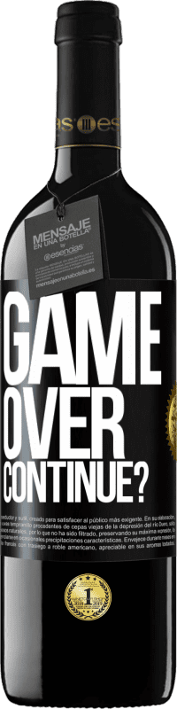 39,95 € | Red Wine RED Edition MBE Reserve GAME OVER. Continue? Black Label. Customizable label Reserve 12 Months Harvest 2016 Tempranillo