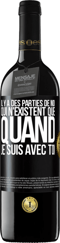 39,95 € Envoi gratuit | Vin rouge Édition RED MBE Réserve Il y a des parties de moi qui n'existent que quand je suis avec toi Étiquette Noire. Étiquette personnalisable Réserve 12 Mois Récolte 2016 Tempranillo