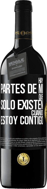 39,95 € | Vino Tinto Edición RED MBE Reserva Hay partes de mí que sólo existen cuando estoy contigo Etiqueta Negra. Etiqueta personalizable Reserva 12 Meses Cosecha 2016 Tempranillo