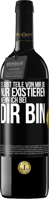 39,95 € Kostenloser Versand | Rotwein RED Ausgabe MBE Reserve Es gibt Teile von mir, die nur existieren, wenn ich bei dir bin Schwarzes Etikett. Anpassbares Etikett Reserve 12 Monate Ernte 2016 Tempranillo