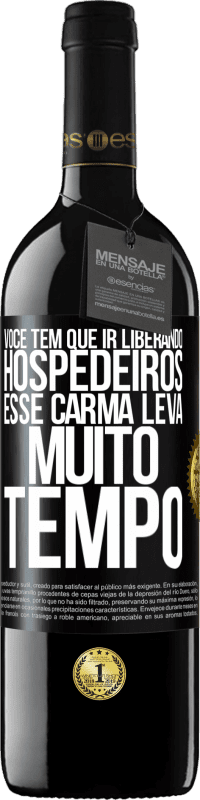 Envio grátis | Vinho tinto Edição RED MBE Reserva Você tem que ir liberando hospedeiros, esse carma leva muito tempo Etiqueta Preta. Etiqueta personalizável Reserva 12 Meses Colheita 2014 Tempranillo