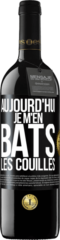 39,95 € | Vin rouge Édition RED MBE Réserve Aujourd'hui je m'en bats les couilles Étiquette Noire. Étiquette personnalisable Réserve 12 Mois Récolte 2015 Tempranillo