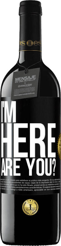 Envío gratis | Vino Tinto Edición RED MBE Reserva I'm Here. Are you? Etiqueta Negra. Etiqueta personalizable Reserva 12 Meses Cosecha 2014 Tempranillo