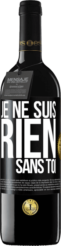 Envoi gratuit | Vin rouge Édition RED MBE Réserve Je ne suis rien sans toi Étiquette Noire. Étiquette personnalisable Réserve 12 Mois Récolte 2014 Tempranillo